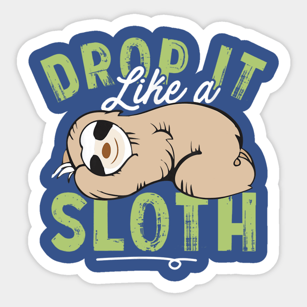 drop it like a sloth Sticker by canmui